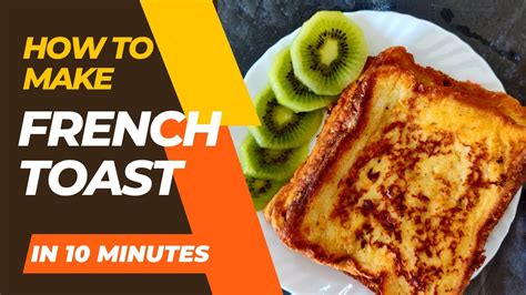 How To Make French Toast In 10 Minutes Youtube