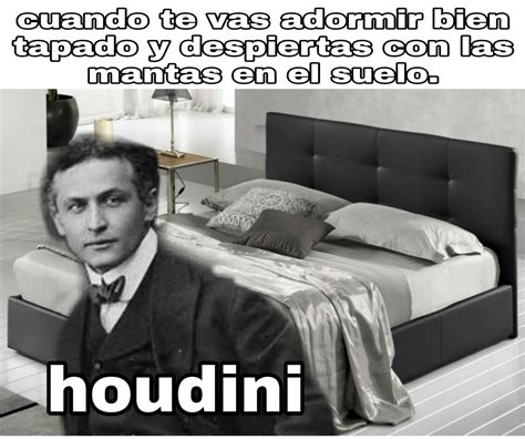 Houdini Era Un Escapista Meme Subido Por Memeicon Memedroid