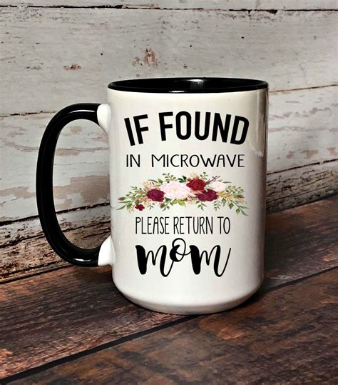 If Found In Microwave Please Return To Mom Coffee Mug Funny Coffee Mug