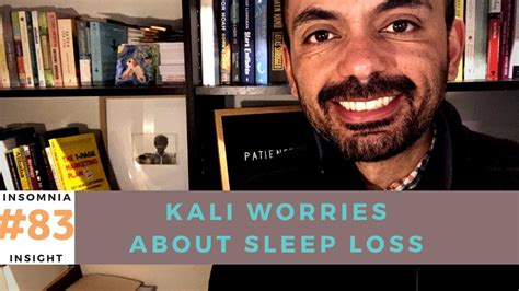 Insomnia Insight 83 Fear Of Health Consequences Of Sleep Loss Is Keeping Kali From Sleeping