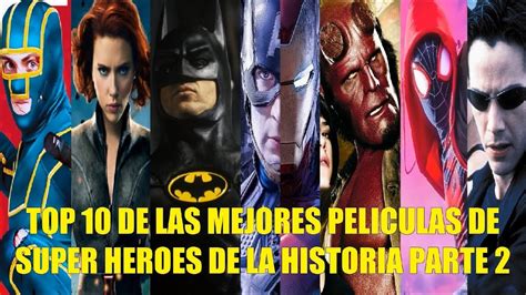 Top 10 De Las Mejores Peliculas De Super Heroes De La Historia Parte 2