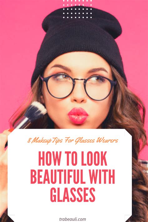 How To Look Beautiful With Glasses 8 Makeup Tips For Glasses Wearers Makeup Tips Makeup