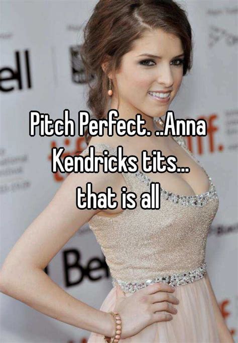 Pitch Perfect Anna Kendricks Tits That Is All