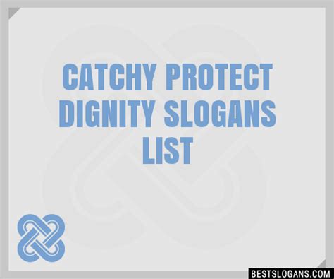 100 Catchy Protect Dignity Slogans 2024 Generator Phrases And Taglines