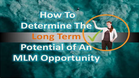 Mlm Opportunity How To Determine The Long Term Potential