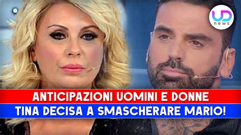 Anticipazioni Uomini E Donne Tina Decisa A Smascherare Mario Ud News