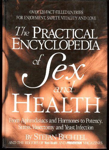 the practical encyclopedia of sex and health from aphrodisiacs and hormones to potency stress