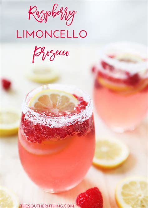 Raspberry Limoncello Prosecco Recipe The Southern Thing