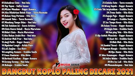 Dangdut Koplo Terbaik Paling Dicari 2021 Full Album Dangdut Terbaru 2021 Kehadiran Cinta Youtube