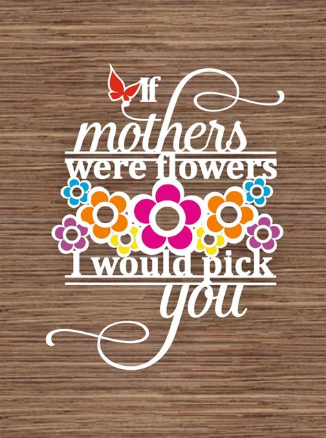 If Mothers Were Flowers I Would Pick You Pdf Svg Commercial Etsy Uk