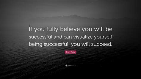 Tom Platz Quote “if You Fully Believe You Will Be Successful And Can