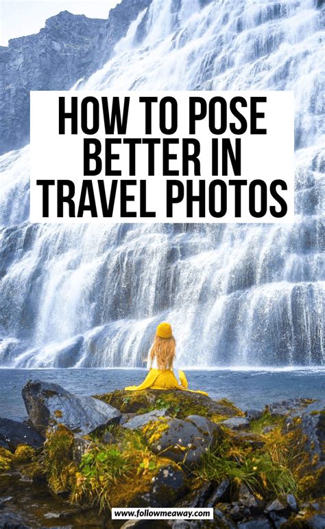 How To Pose Better In Travel Photos Posing Guide For Travelers How