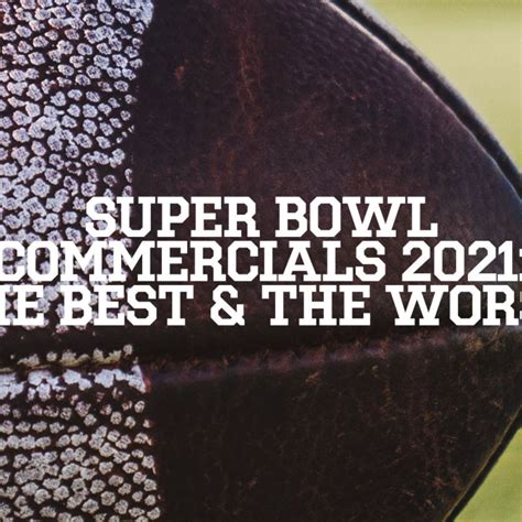 Super Bowl Commercials 2021 The Best And The Worst 3 Cats Labs Creative
