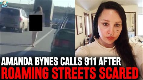 amanda bynes calls 911 for help after roaming street scared and naked during psychotic episode