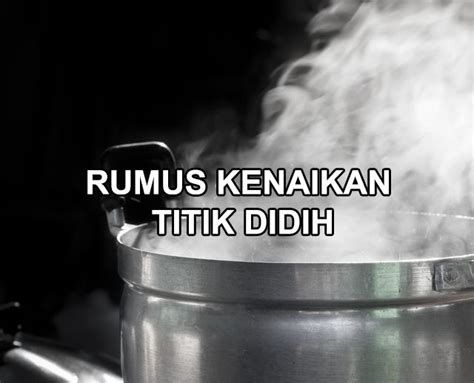 KENAIKAN TITIK DIDIH