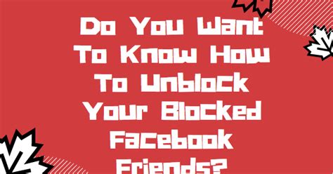 Do You Want To Know How To Unblock Your Blocked Facebook Friends