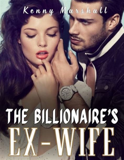 The Billionaire S Ex Wife Her Obsessed Lover A Ceo Romance By Kenny Marshall Paperback