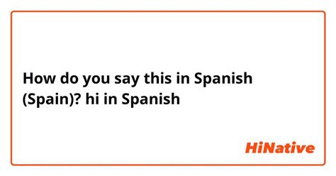 How Do You Say Hi In Spanish In Spanish Spain Hinative
