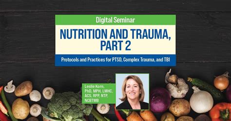 Nutrition And Trauma Part 2 Protocols And Practices For Ptsd Complex