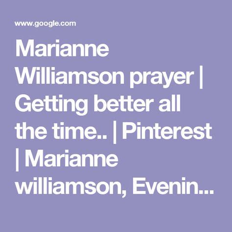 Marianne Williamson Prayer Getting Better All The Time Pinterest