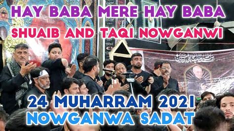 Hay Baba Mere Hay Baba Shuaib Raza And Taqi Nowganwi 24 Muharram