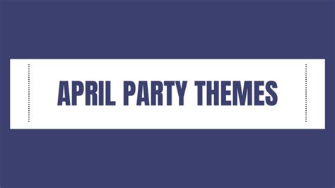 35 Best April Party Themes Partygenre