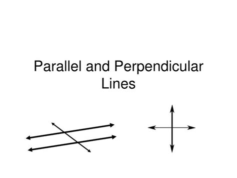 Two coplanar lines are said to be parallel if they never intersect. PPT - Parallel and Perpendicular Lines PowerPoint ...