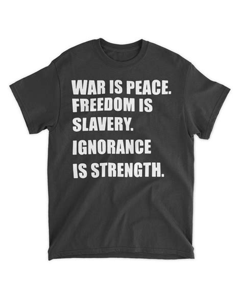 Official War Is Peace Freedom Is Slavery Ignorance Is Strength Shirt