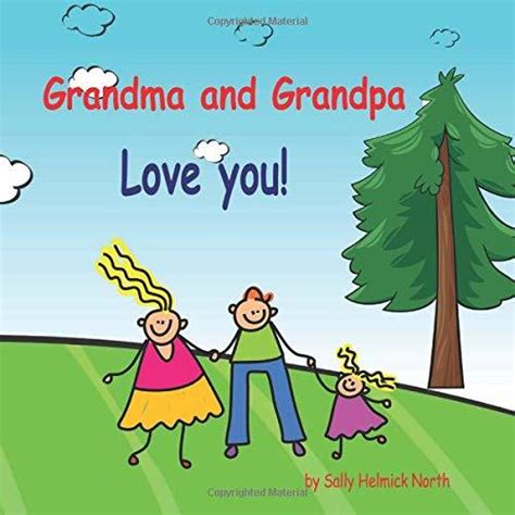 Grandma And Grandpa Love You By Sally Helmick North Goodreads