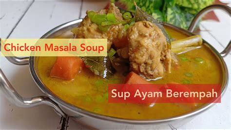 Chicken Masala Soup Sup Ayam Berempah Youtube