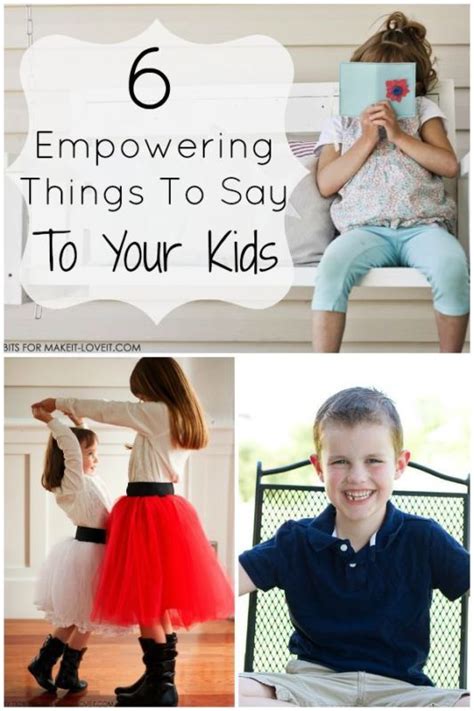 6 Empowering Things To Say To Your Kids Kids Behavior Kids