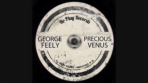 George Feely Precious Venus Youtube