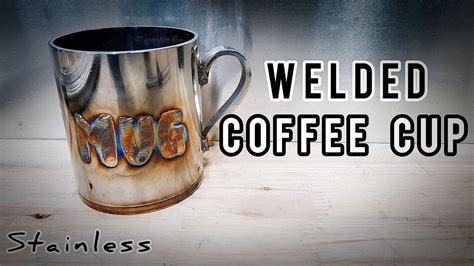 Welding Project Tig Welded Stainless Coffee Cup Youtube