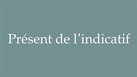 How to Pronounce Présent de l indicatif Present tense Correctly in French YouTube