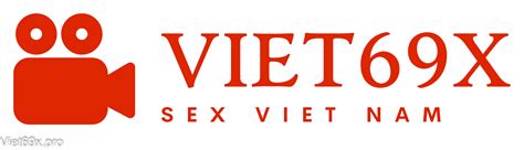 Viet69x Xem Phim Sex Việt Nam Mới Nhất 2023 Việt 69