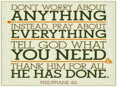 Dont Worry About Anything Instead Pray About Everything Tell God What