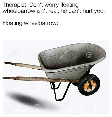 floating wheelbarrow time r memes