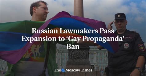 Russian Lawmakers Pass Expansion To ‘gay Propaganda Ban The Moscow Times