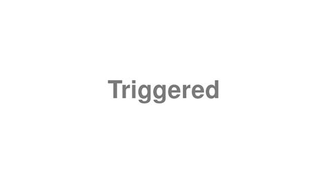How To Pronounce Triggered Youtube
