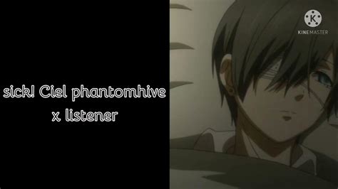 For The Last Timenosickciel Phantomhive X Listener~requested