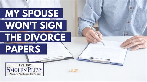 What To Do If Your Spouse Wont Sign The Divorce Papers Smolenplevy