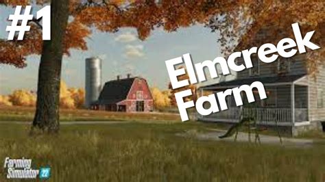 Starting A Farm In Elmcreek Fs22 1 Youtube