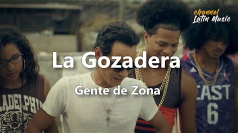 La Gozadera Lyrics Letra Gente De Zona Channel Latin Music Youtube