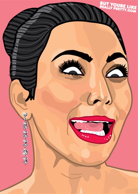 Kim Kardishian Youre Like Really Pretty Celebrity Caricatures Cartoon Art