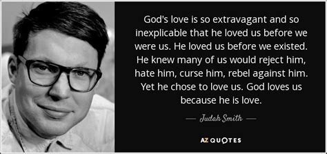 Judah Smith Quote Gods Love Is So Extravagant And So Inexplicable