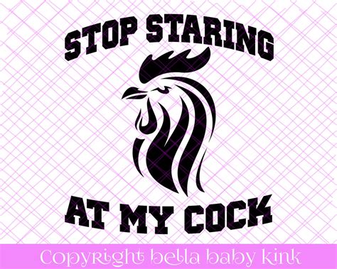 Stop Staring At My Cock Svg File For Cricut Silhouette Cameo Etsy