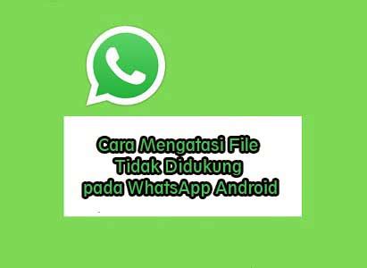 Dengan begitu, anda tidak perlu. Cara Mengatasi Format File Tidak Didukung pada WhatsApp ...