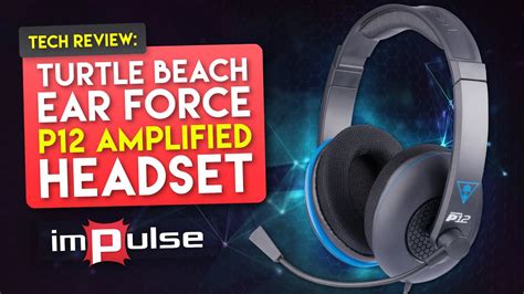 Tech Review Turtle Beach Ear Force P12 Amplified Headset Review