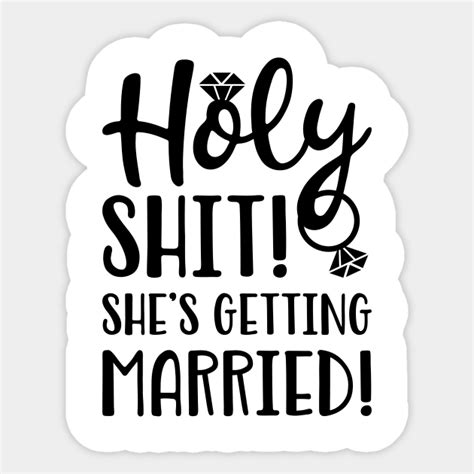 Holy Shit Shes Getting Married Bridesmaid Aufkleber Teepublic De