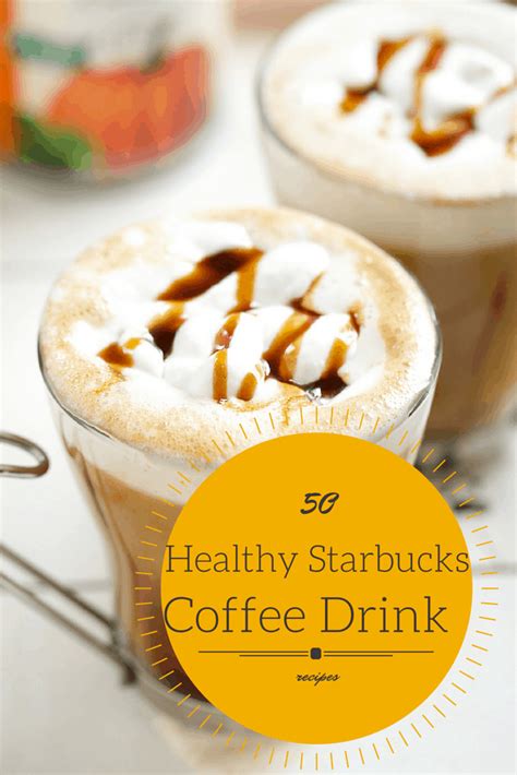 20 Healthy Starbucks Coffee Drink Recipes A Girl Worth